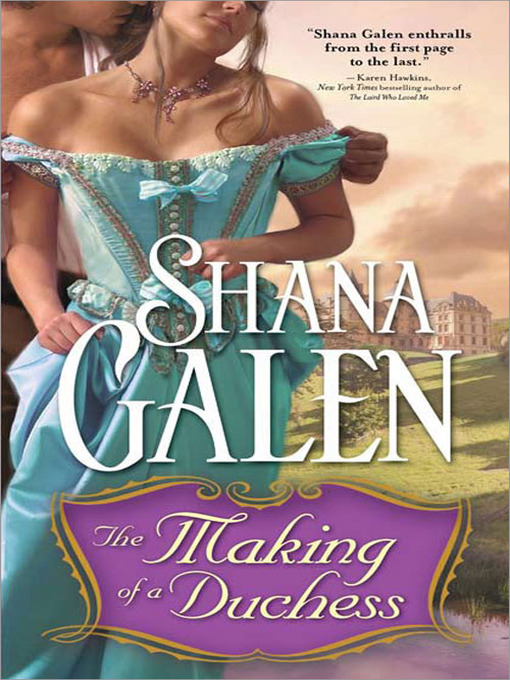 Title details for The Making of a Duchess by Shana Galen - Available